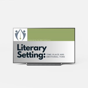 Literary Setting in Storytelling: Time, Place and Emotional Tone