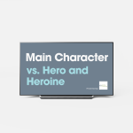Main Character vs Hero-Heroine – Definitions and Practical Differences
