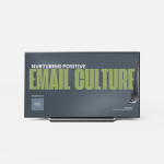 Nurturing A Positive Email Culture