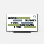 Navigating the Labyrinth of Choice: Moral Dilemmas in Fiction